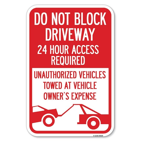 Signmission Do Not Block Driveway 24 Hour Access Re Heavy-Gauge Aluminum Sign, 12" x 18", A-1218-24169 A-1218-24169